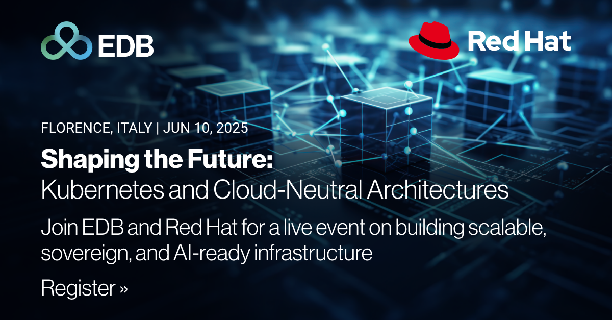 EDB x Red Hat - Shaping the Future: Kubernetes and Cloud-Neutral Architectures