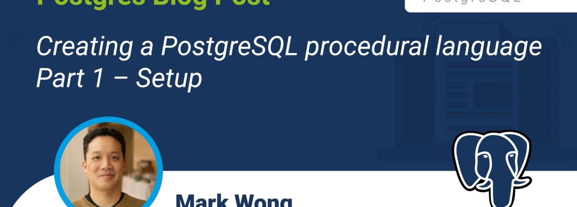 Creating a PostgreSQL procedural language - Part 1 - Setup